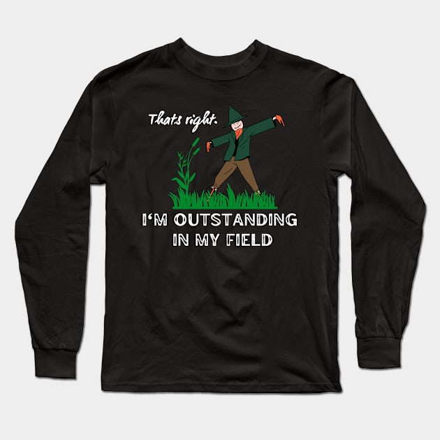 I'm Outstanding in my field - Scarecrow Long Sleeve T-Shirt by TeeNZ